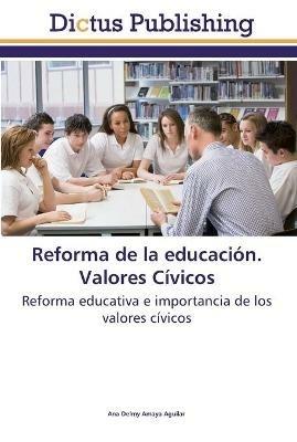 Reforma de la educacion. Valores Civicos - Ana Delmy Amaya Aguilar - cover