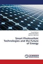 Smart Photovoltaic Technologies and the Future of Energy