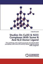 Studies On Cu(II) & Ni(II) Complexes With Some N And N, O Donor Ligand