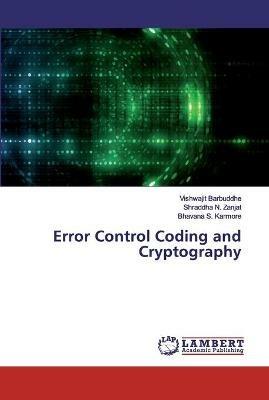 Error Control Coding and Cryptography - Vishwajit Barbuddhe,Shraddha N Zanjat,Bhavana S Karmore - cover