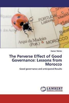 The Perverse Effect of Good Governance: Lessons from Morocco - Kemal Yildirim - cover