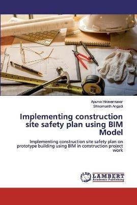 Implementing construction site safety plan using BIM Model - Apurva Hiravennavar,Shivamanth Angadi - cover