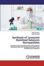 Synthesis of Lysozyme Stabilized Selenuim Nanopartlcles