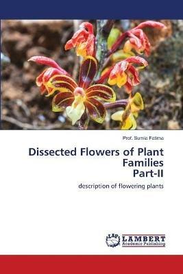 Dissected Flowers of Plant Families Part-II - Prof Sumia Fatima - cover
