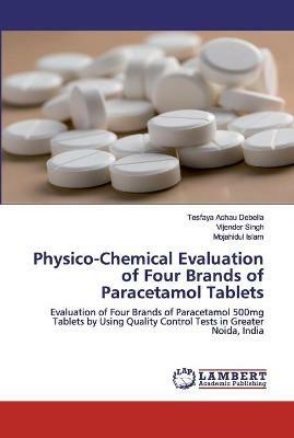 Physico-Chemical Evaluation of Four Brands of Paracetamol Tablets - Tesfaya Achau Debella,Vijender Singh,Mojahidul Islam - cover