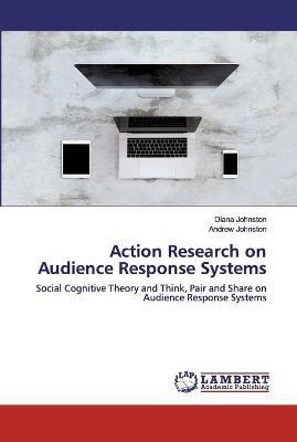 Action Research on Audience Response Systems - Diana Johnston,Andrew Johnston - cover