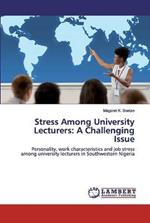 Stress Among University Lecturers: A Challenging Issue