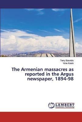 The Armenian massacres as reported in the Argus newspaper, 1894-98 - Terry Stavridis,Vahe Kateb - cover