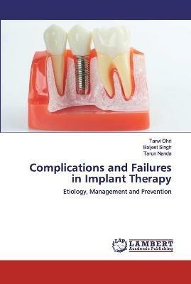 Complications and Failures in Implant Therapy - Tanvi Ohri,Baljeet Singh,Tarun Nanda - cover