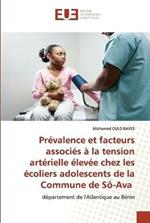 Prevalence et facteurs associes a la tension arterielle elevee chez les ecoliers adolescents de la Commune de So-Ava