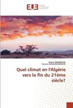 Quel climat en l'Algerie vers la fin du 21eme siecle?