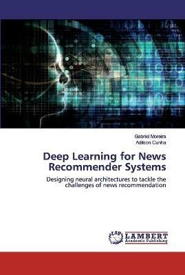 Deep Learning for News Recommender Systems - Gabriel Moreira,Adilson Cunha - cover
