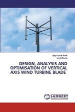 Design, Analysis and Optimisation of Vertical Axis Wind Turbine Blade