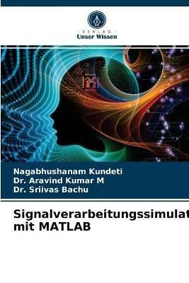 Signalverarbeitungssimulation mit MATLAB - Nagabhushanam Kundeti,Aravind Kumar M,Sriivas Bachu - cover