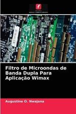 Filtro de Microondas de Banda Dupla Para Aplicacao Wimax