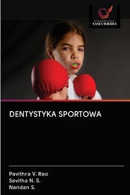Dentystyka Sportowa - Pavithra V Rao,Savitha N S,Nandan S - cover