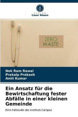 Ein Ansatz fur die Bewirtschaftung fester Abfalle in einer kleinen Gemeinde - Nek Ram Rawal,Prakalp Prakash,Amit Kumar - cover