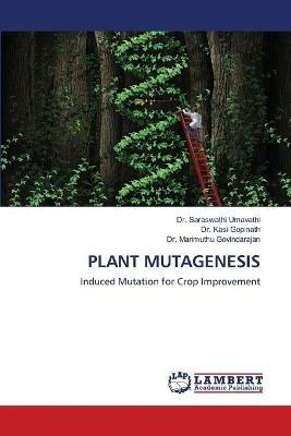 Plant Mutagenesis - Saraswathi Umavathi,Kasi Gopinath,Marimuthu Govindarajan - cover