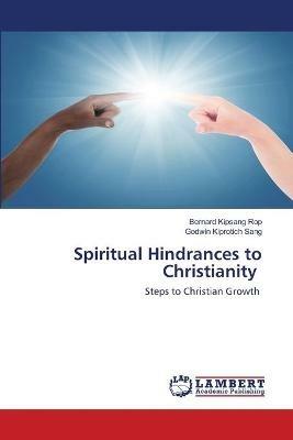 Spiritual Hindrances to Christianity - Bernard Kipsang Rop,Godwin Kiprotich Sang - cover