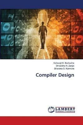 Compiler Design - Vishwajit K Barbudhe,Shraddha N Zanjat,Bhavana S Karmore - cover