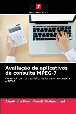 Avaliacao de aplicativos de consulta MPEG-7 - Alaelddin Fuad Yousif  Mohammed - Libro in lingua inglese - Edicoes Nosso Conhecimento - | IBS