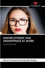 Unemployment and Unhappiness at Work