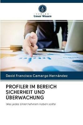 Profiler Im Bereich Sicherheit Und UEberwachung - David Francisco Camargo Hernandez - cover