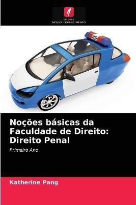 Nocoes basicas da Faculdade de Direito: Direito Penal - Katherine Pang - cover