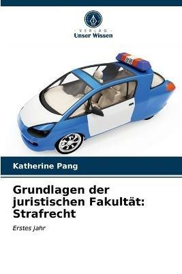 Grundlagen der juristischen Fakultat: Strafrecht - Katherine Pang - cover