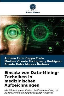 Einsatz von Data-Mining-Techniken in medizinischen Aufzeichnungen - Adriana Faria Gappo Prata,Martius Vicente Rodriguez Y Rodriguez,Adauto Dutra Moraes Barbosa - cover