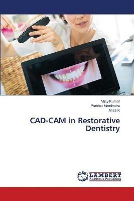 CAD-CAM in Restorative Dentistry - Vijay Kumar,Prabath Mandhotra,Anas K - cover