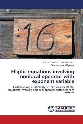 Elliptic equations involving nonlocal operator with exponent variable - Lauren Maria Mezzomo Bonaldo,Olimpio Hiroshi Miyagaki - cover