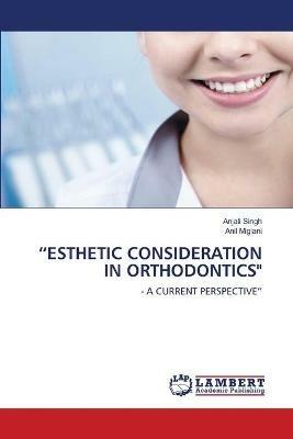 Esthetic Consideration in Orthodontics - Anjali Singh,Anil Miglani - cover