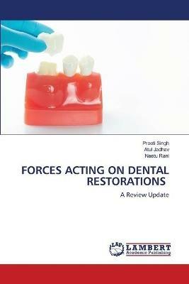 Forces Acting on Dental Restorations - Preeti Singh,Atul Jadhav,Neetu Rani - cover