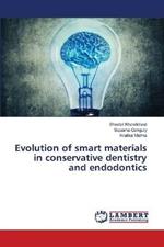 Evolution of smart materials in conservative dentistry and endodontics