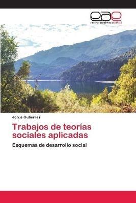 Trabajos de teorias sociales aplicadas - Jorge Gutierrez - cover