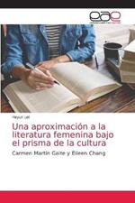 Una aproximacion a la literatura femenina bajo el prisma de la cultura