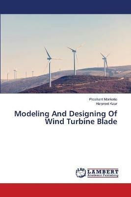 Modeling And Designing Of Wind Turbine Blade - Prashant Mankotia,Harpreet Kaur - cover