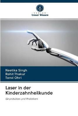 Laser in der Kinderzahnheilkunde - Neetika Singh,Rohit Thakur,Tanvi Ohri - cover