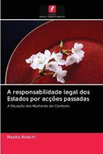 A responsabilidade legal dos Estados por accoes passadas