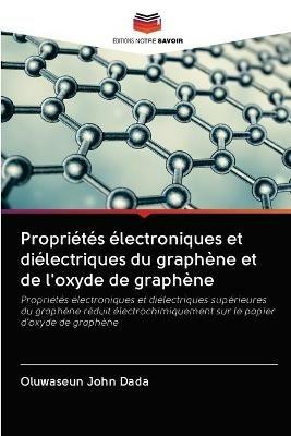 Proprietes electroniques et dielectriques du graphene et de l'oxyde de graphene - Oluwaseun John Dada - cover