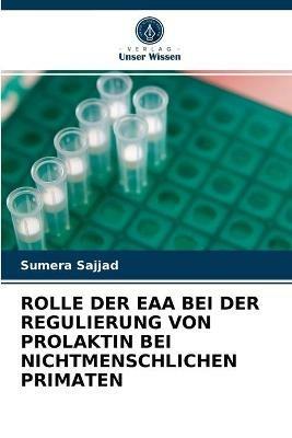 Rolle Der Eaa Bei Der Regulierung Von Prolaktin Bei Nichtmenschlichen Primaten - Sumera Sajjad - cover