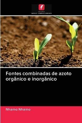 Fontes combinadas de azoto organico e inorganico - Nhamo Nhamo - Libro in  lingua inglese - Edicoes Nosso Conhecimento - | IBS