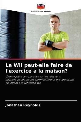 La Wii peut-elle faire de l'exercice a la maison? - Jonathan Reynolds - cover