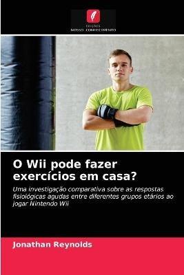 O Wii pode fazer exercicios em casa? - Jonathan Reynolds - cover