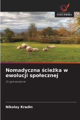 Nomadyczna sciezka w ewolucji spolecznej - Nikolay Kradin - cover