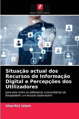 Situacao actual dos Recursos de Informacao Digital e Percepcoes dos Utilizadores - Shariful Islam - cover