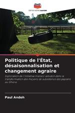 Politique de l'?tat, d?saisonnalisation et changement agraire