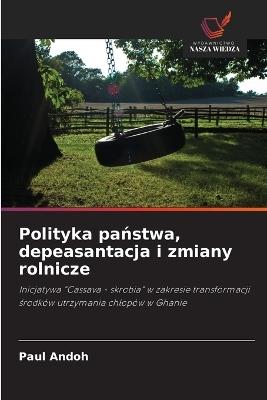 Polityka panstwa, depeasantacja i zmiany rolnicze - Paul Andoh - cover