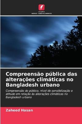 Compreens?o p?blica das altera??es clim?ticas no Bangladesh urbano - Zaheed Hasan - cover